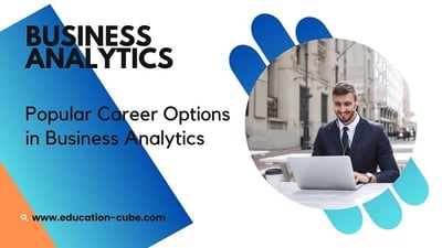 Popular Career Options in Business Analytics: Maximize Your Potential with Foreign Education